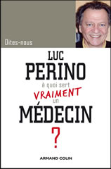 Dites-nous Luc Perino à quoi sert vraiment un médecin?